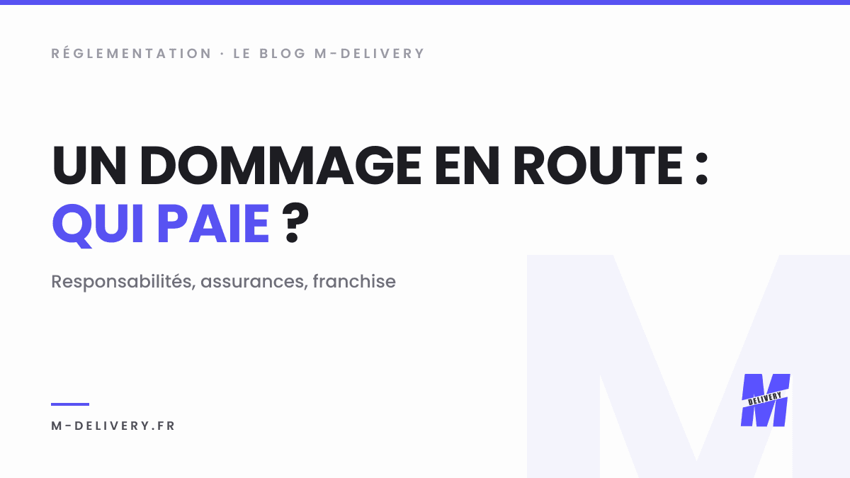 Dommage pendant un convoyage : qui paie, qui assure ? : couverture du guide M-Delivery