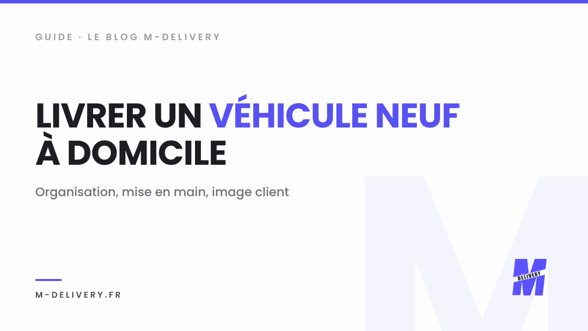 Livraison de véhicule neuf à domicile : guide pour concessions : couverture du guide M-Delivery